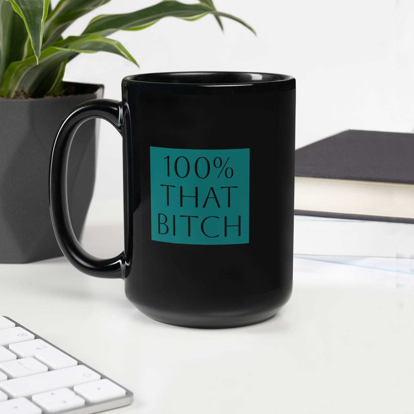 100% That Bitch - Black Glossy Mug