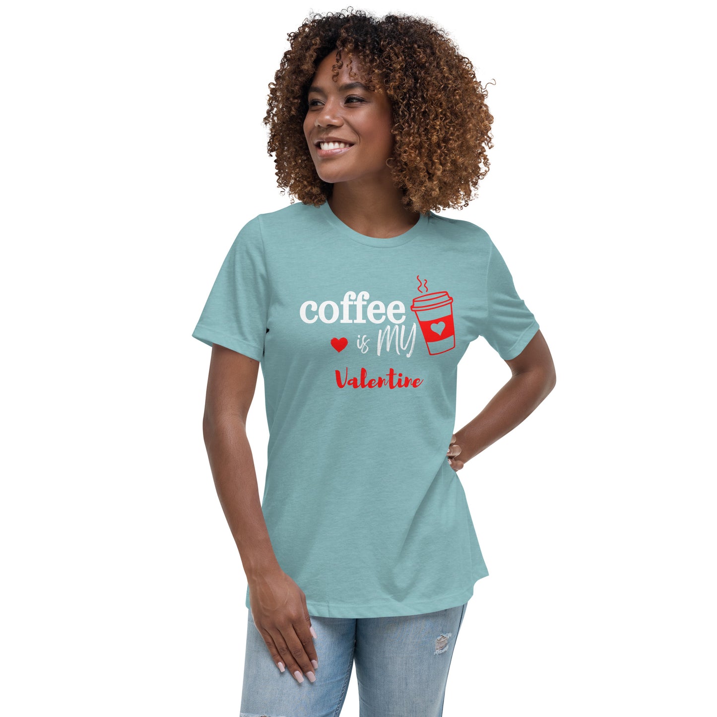 Coffee is my Valentine - Women's Relaxed T-Shirt (Bella + Canvas)