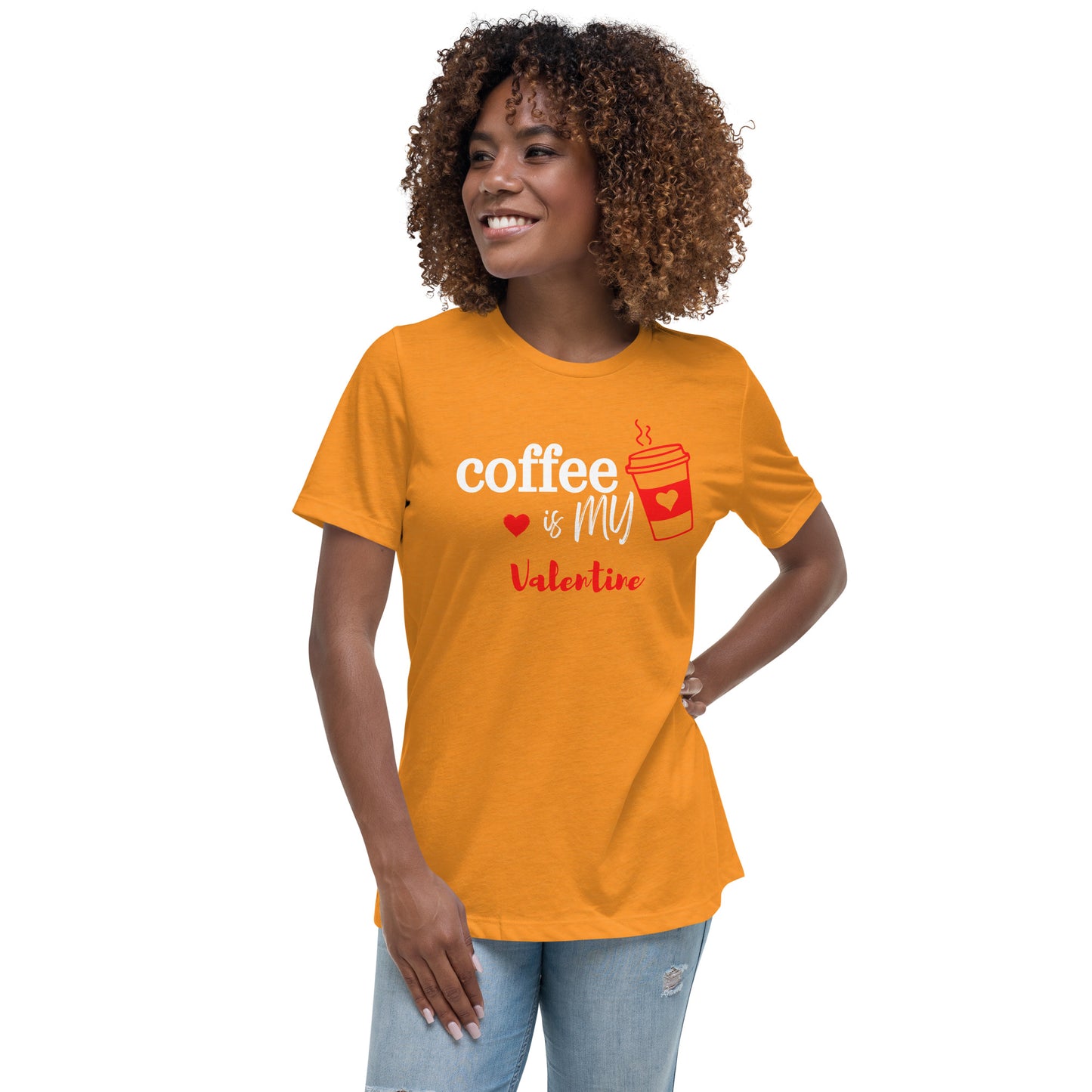 Coffee is my Valentine - Women's Relaxed T-Shirt (Bella + Canvas)