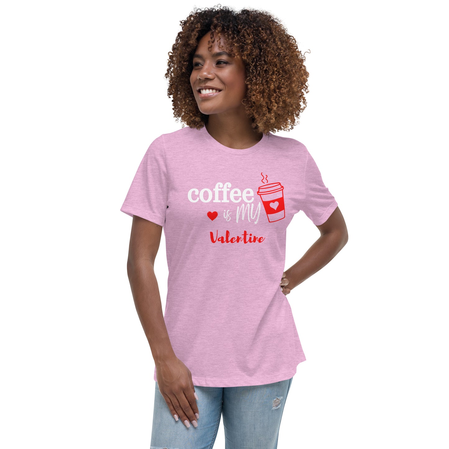 Coffee is my Valentine - Women's Relaxed T-Shirt (Bella + Canvas)