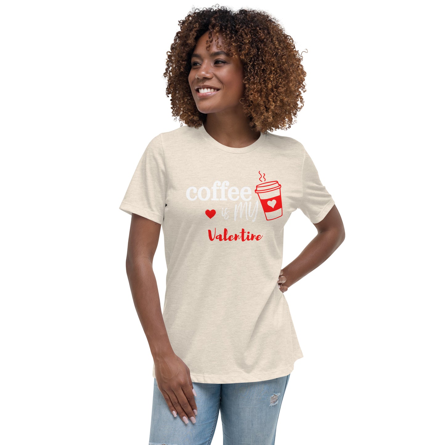 Coffee is my Valentine - Women's Relaxed T-Shirt (Bella + Canvas)