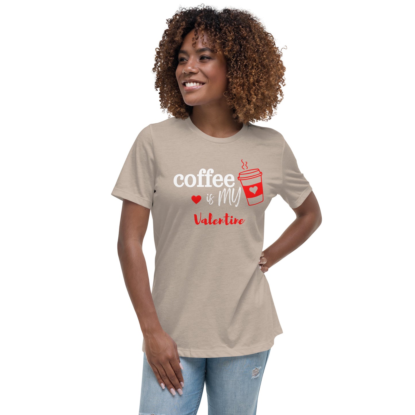 Coffee is my Valentine - Women's Relaxed T-Shirt (Bella + Canvas)