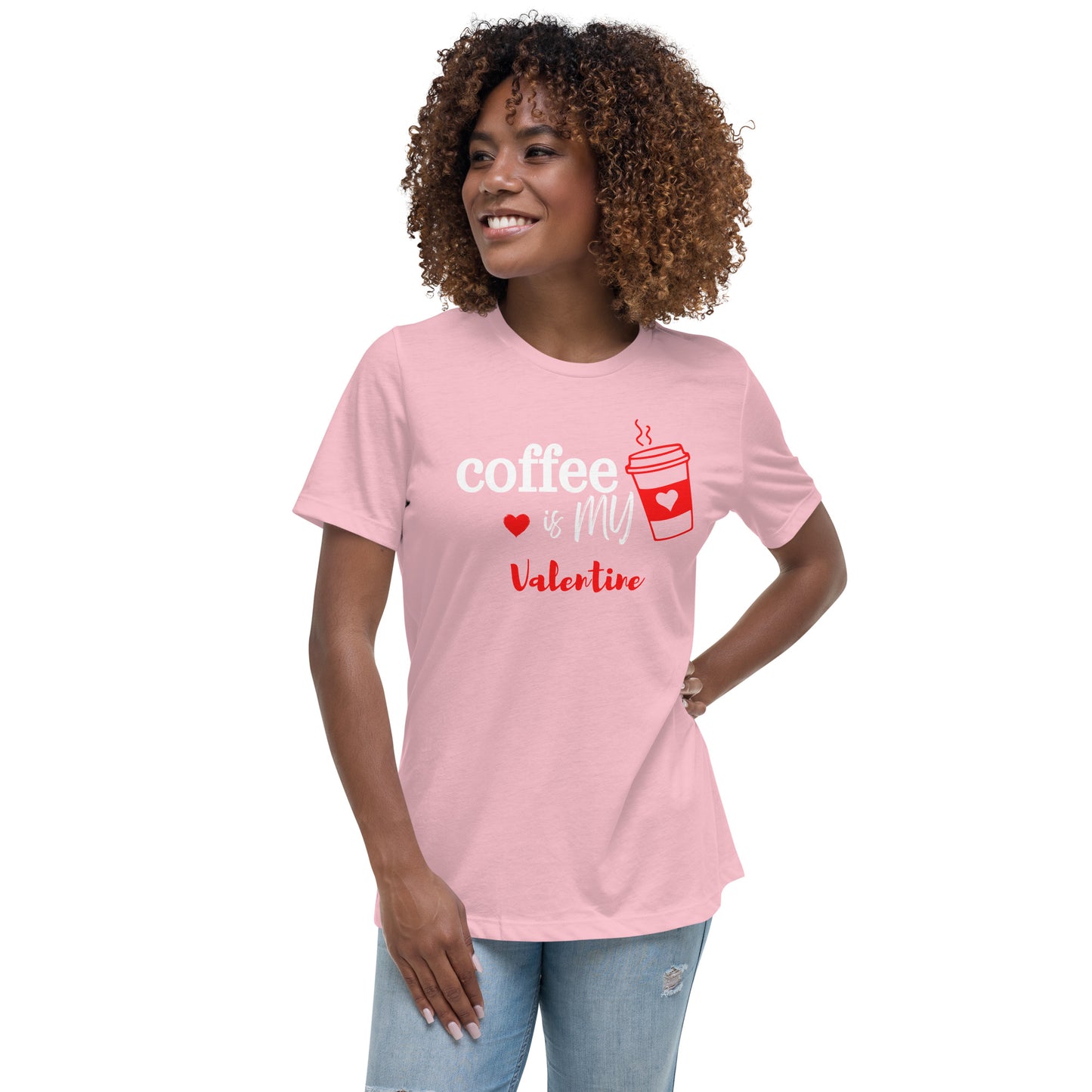 Coffee is my Valentine - Women's Relaxed T-Shirt (Bella + Canvas)