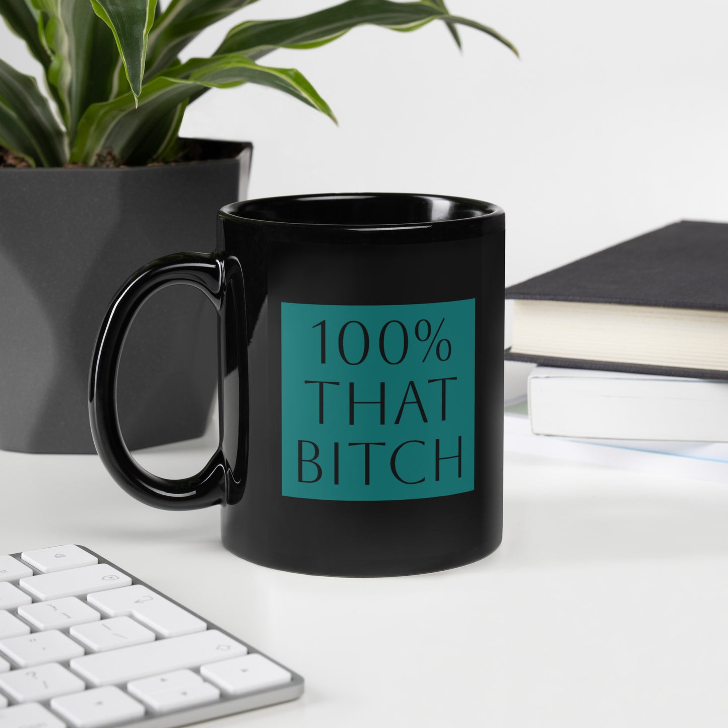 100% That Bitch - Black Glossy Mug