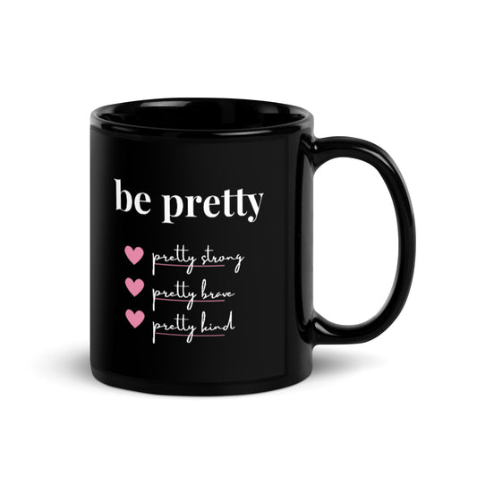 Be Pretty - Black Glossy Mug