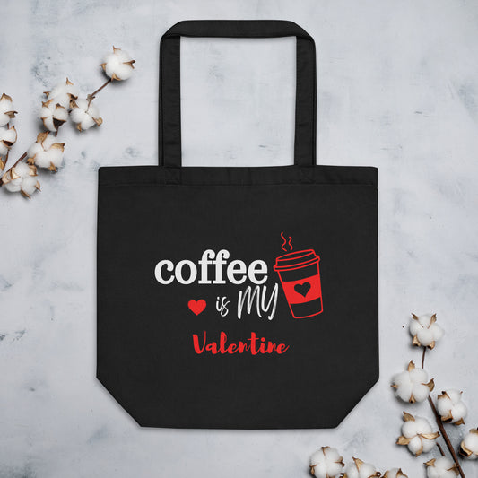 Coffee is my Valentine - Eco Tote Bag