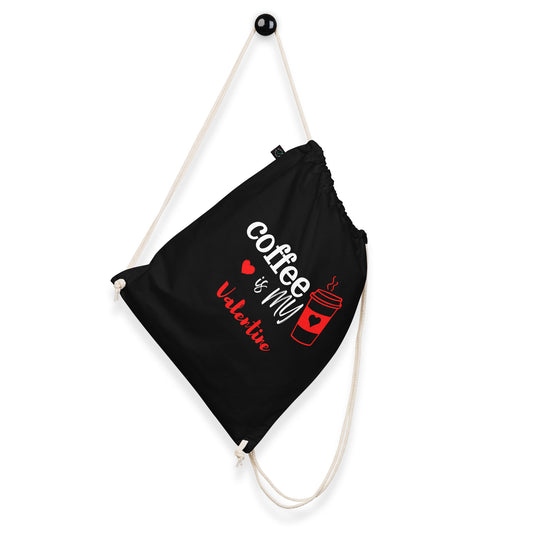 Coffee is my Valentine - Organic Cotton Drawstring Bag