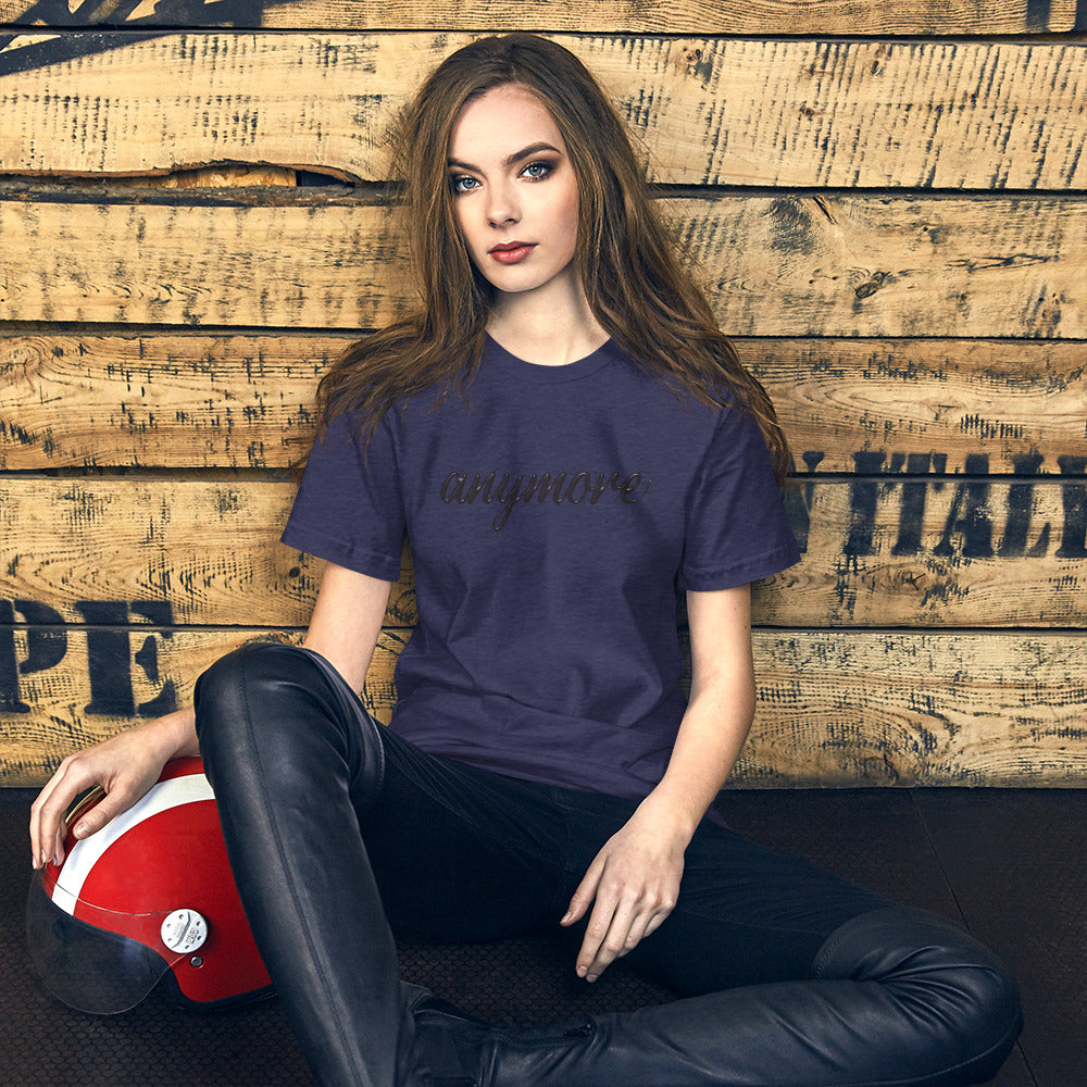 anymore - Unisex T-Shirt (Bella + Canvas)