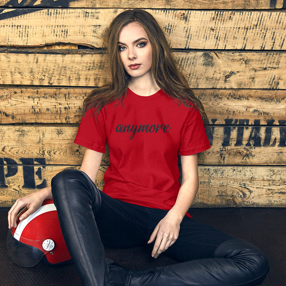 anymore - Unisex T-Shirt (Bella + Canvas)