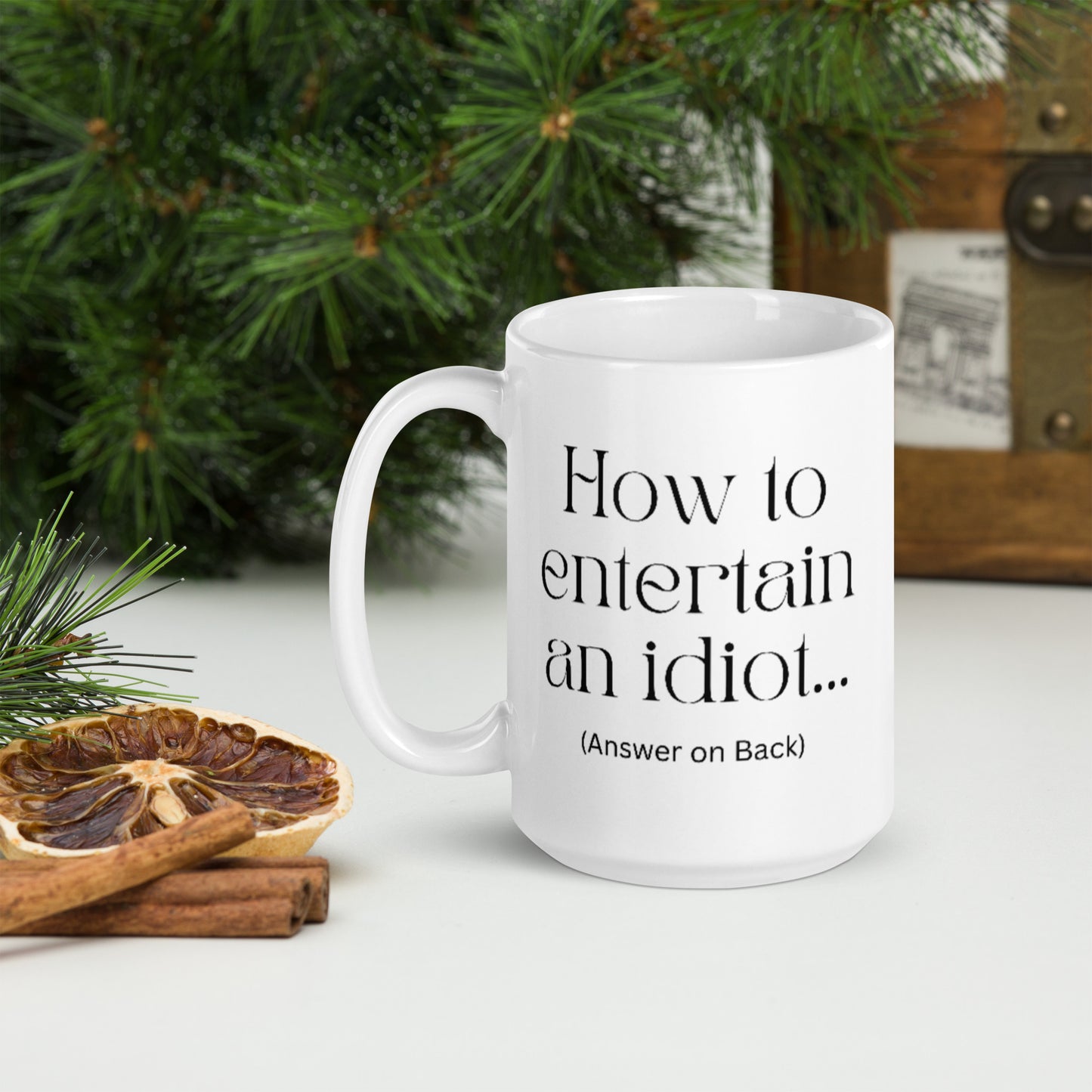 How to entertain an idiot... - White Glossy Mug