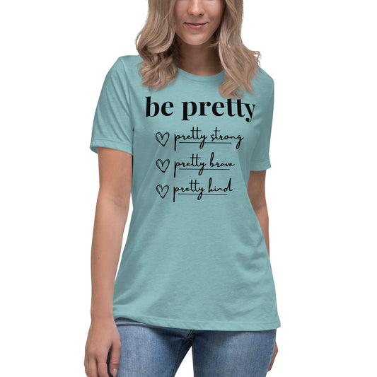 Be Pretty - Women's Relaxed T-Shirt (Bella + Canvas)