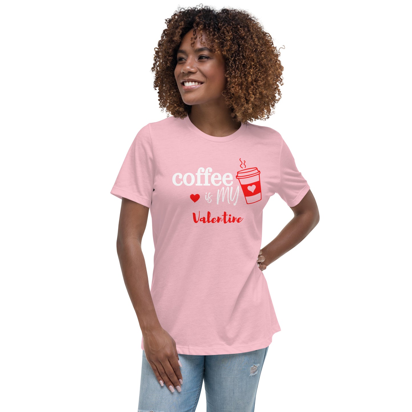 Coffee is my Valentine - Women's Relaxed T-Shirt (Bella + Canvas)